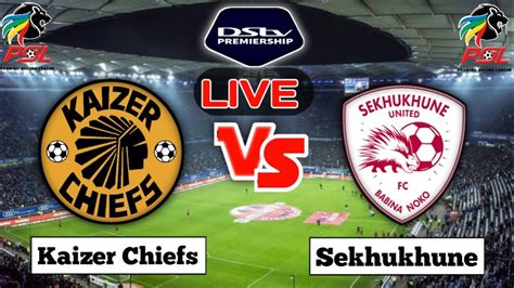 Kaizer Chiefs Vs Sekhukhune United LIVE Match YouTube