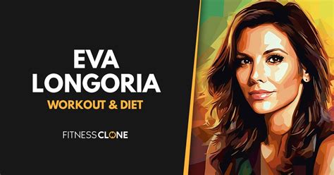 Eva Longoria Workout Routine and Diet Plan