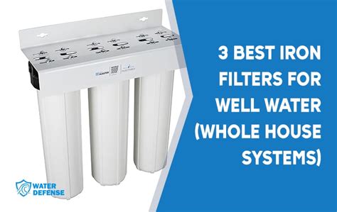 2 Best Iron Filters For Well Water Whole House Systems