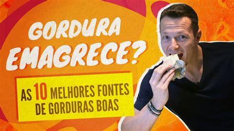 GORDURA Emagrece As 10 Melhores Fontes De Gorduras Boas