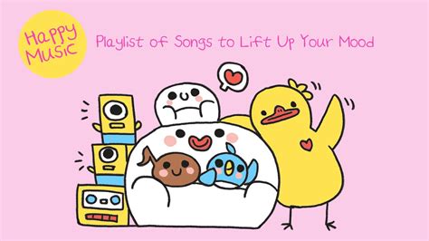 Happy Music Playlist Of Songs To Lift Up Your Mood 기분을 활기차게 만드는 행복한