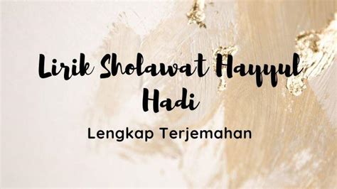 Lirik Sholawat Hayyul Hadi Lengkap Tulisan Arab Latin Terjemahan