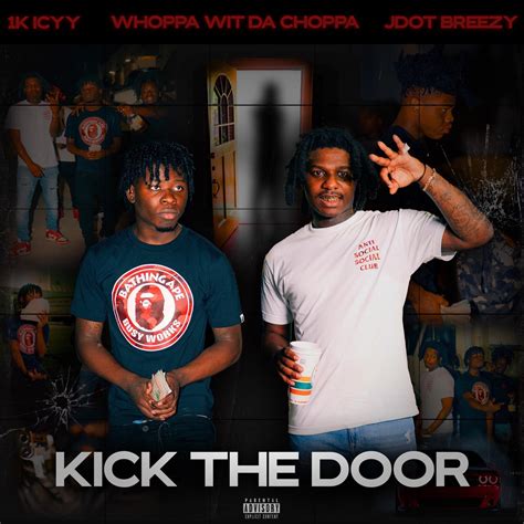 ‎Kick the Door (feat. Whoppa Wit Da Choppa & Jdot Breezy) - Single - Album by 1k Icyy - Apple Music