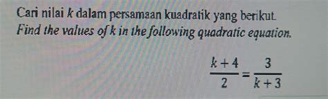 Cari Nilai K Dalam Persamaan Kuadratik Yang Beriku Gauthmath