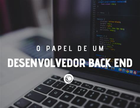 O Que Faz Um Desenvolvedor Back End Perfis Profissionais Em Ti