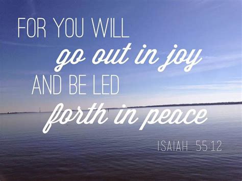 For You Will Go Out In Joy And Be Led Forth In Peace Isaiah 55 12 Isaiah 55 Christian Verses