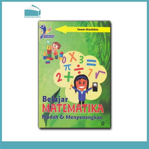 Belajar Matematika Mudah Dan Menyenangkan Kurikulum Merdeka Pustaka