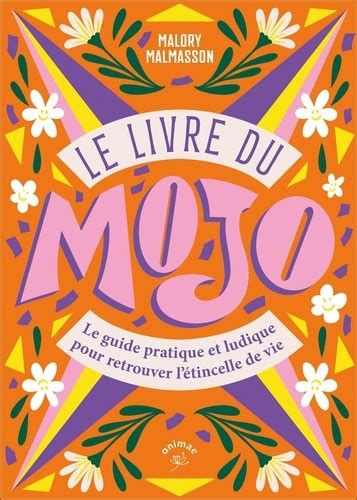 Le Livre Du Mojo Un Guide Pratique Et Ludique Pour Retrouver L