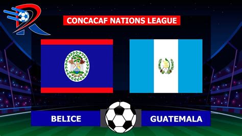 Belice Vs Guateamala En Vivo Jornada Concacaf Nations League Por