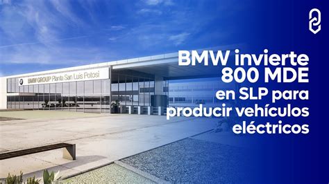 BMW invierte 800 MDE en SLP para producir vehículos eléctricos YouTube