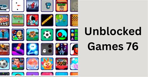 Unblocked Games 76 A Comprehensive Guide In Detail