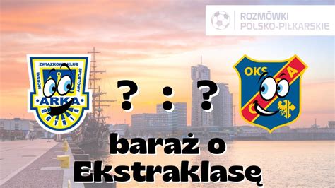 Arka Gdynia Odra Opole Bara O Ekstraklas Komentarz Z Wynikiem Na