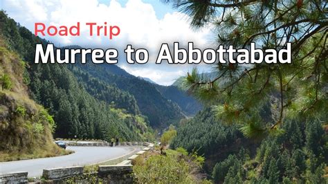 Murree To Abbottabad Road Trip Travel Video Youtube