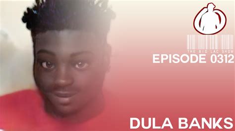 The Big Lac Show Featuring Dula Banks Youtube