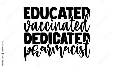 Educated Vaccinated Dedicated Pharmacist Pharmacist T Shirts Design