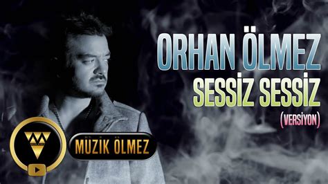 Orhan Lmez Sessiz Sessiz Versiyon Official Video Youtube