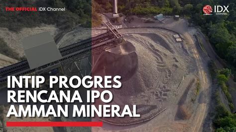 Intip Progres Rencana IPO AMMAN Mineral IDX CHANNEL YouTube