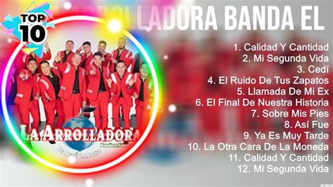 La Arrolladora Banda El Limón 10 Super Éxitos Románticas Inolvidables Mix Éxitos Sus Mejores C