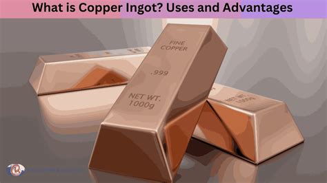 What Is Copper Ingot Uses And Advantages