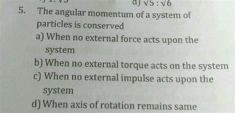 5 1 Vj A V5 16 The Angular Momentum Of A System Of Particles Is Conserved A When No External