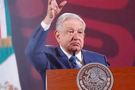 Amlo Exige Una Disculpa A Eu Por Filtrar Informaci N Para Reportaje En