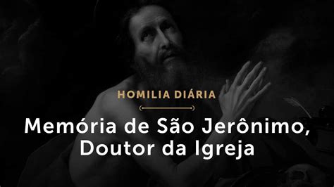 Mem Ria De S O Jer Nimo Doutor Da Igreja Homilia Di Ria Youtube