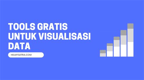 Tools Gratis Untuk Visualisasi Data Helmy Satria