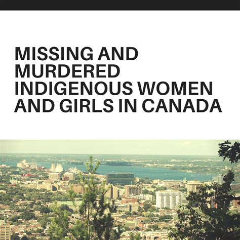 Missing And Murdered Indigenous Women And Girls In Canada — Carly Friesen