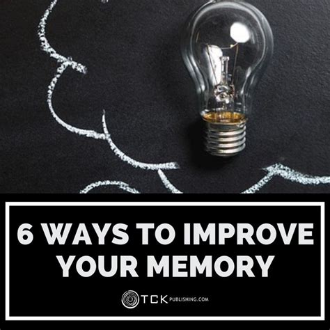 6 Ways To Improve Your Memory Tck Publishing