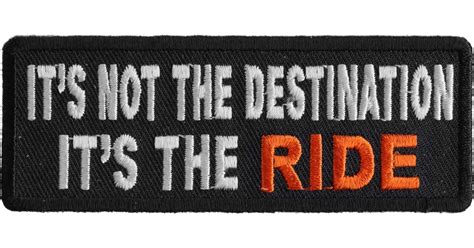 It S Not The Destination It S The Ride Patch Biker Saying Patches By