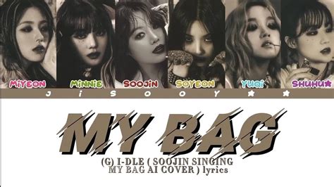 G I Dle My Bag Color Coded Lyrics Eng Rom Han Ot Ver Ai