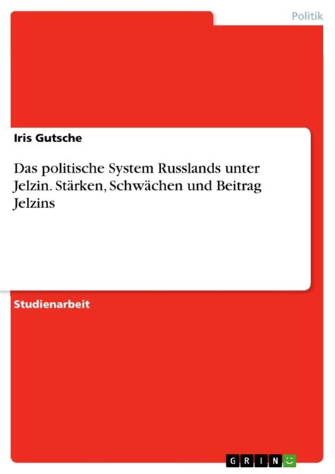 Das politische System Russlands unter Jelzin Stärken Schwächen und