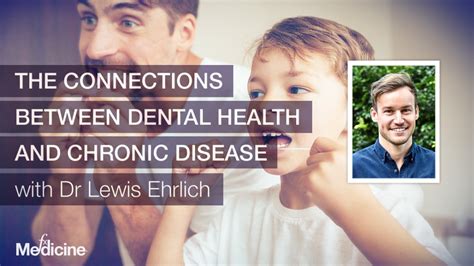 The Connections Between Dental Health And Chronic Disease With Dr Lewis