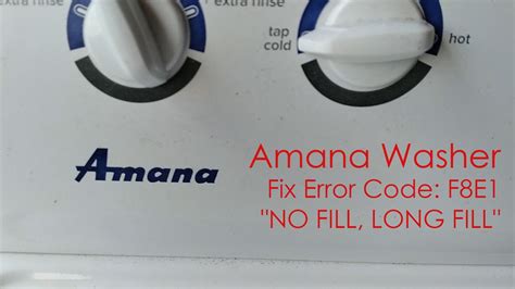 Amana Washer NTW4516FW Fix Code F8E1 NO FILL LONG FILL YouTube