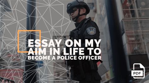 An Essay On My Aim In Life To Become A Police Officer Pdf English