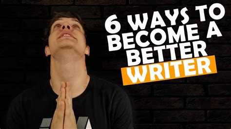 How To Write Better 6 Ways To Become A Better Writer Youtube