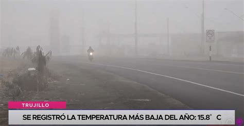 Trujillo Se Registr La Temperatura M S Baja Del A O C