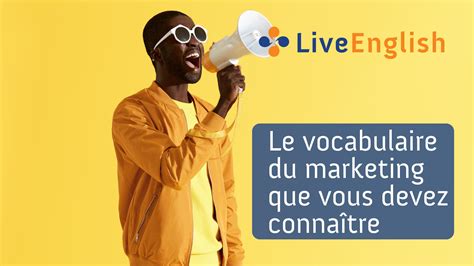 Anglais Des Affaires Le Vocabulaire Du Marketing Que Vous Devez Connaître Live