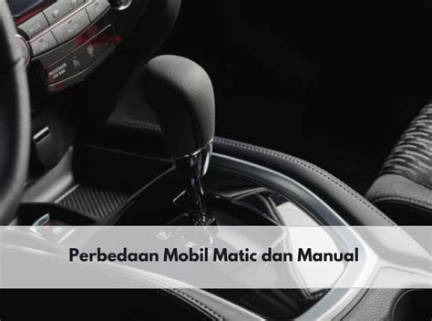 Berikut Perbedaan Mobil Matic Dan Manual Yang Harus Kamu Ketahui