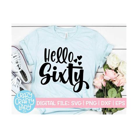 Hello Sixty Svg 60th Birthday Cut File Womens Shirt Desig Inspire