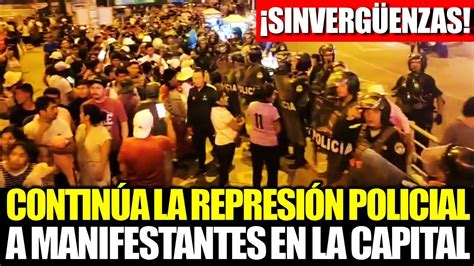 ContinÚa La RepresiÓn Policial A Manifestantes En Lima A La Altura Del Puente Atocongo Youtube