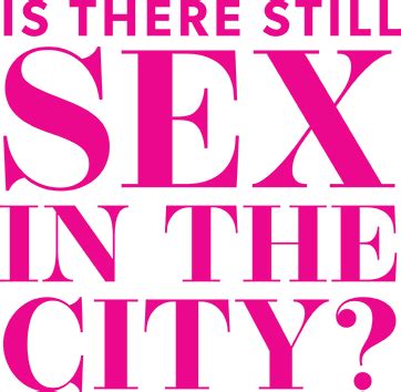 Home IS THERE STILL SEX IN THE CITY