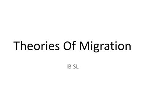 PPT - Theories Of Migration PowerPoint Presentation - ID:6598967