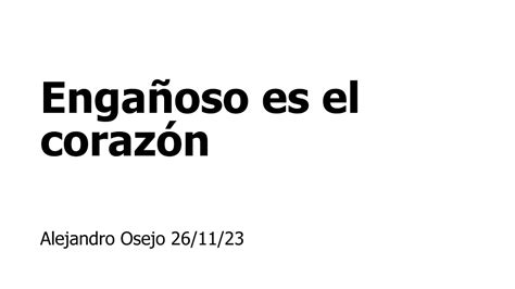 Prédica Engañoso es el corazón 26 11 2023 Alejandro Osejo YouTube