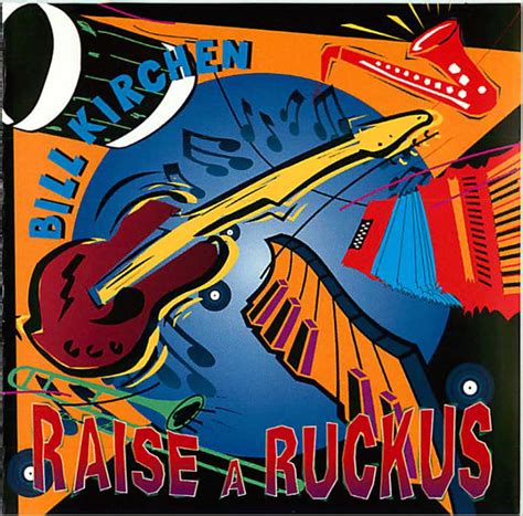 Bill Kirchen Raise A Ruckus 1999 Cd Discogs