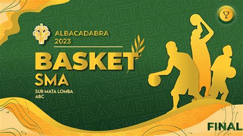 ALBAYAN CHAMPIONSHIP ALBACADABRA 2023 PEREBUTAN JUARA 3 FINAL BASKET