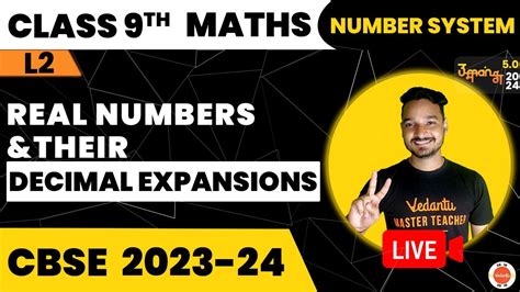 Cbse Number System L Real Numbers And Their Decimal