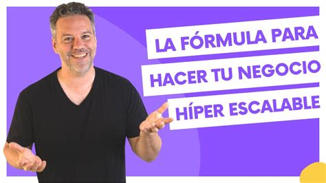 La fórmula para hacer tu negocio híper escalable YouTube