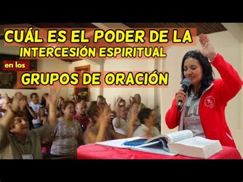 Cuál es el Poder de la Intercesión Espiritual en los grupos de Oración