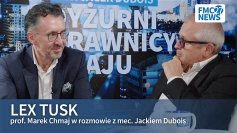 Lex Tusk Marek Chmaj Jacek Dubois Youtube